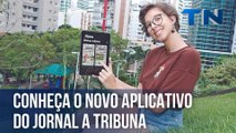 Conheça o novo aplicativo do Jornal A Tribuna