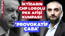 İsmail Saymaz’dan Gündem Olacak Kulis! ‘İktidar CHP Logolu PKK Afişleri Asacak’