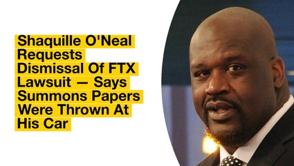 Shaquille O'Neal Requests Dismissal Of FTX Lawsuit — Says Summons Papers Were Thrown At His Car