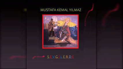 Mustafa Kemal Yılmaz - Sevgilerde