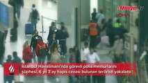 Yer: İstanbul Havalimanı! Polisin dikkati teröristi yakalattı