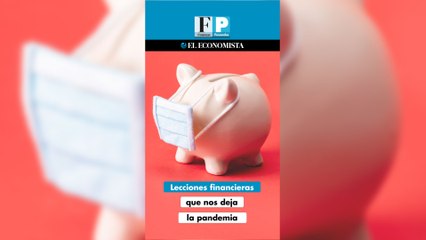 Lecciones financieras que nos deja la pandemia