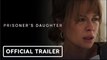 Prisoner's Daughter | Official Trailer - Kate Beckinsale, Brian Cox, Tyson Ritter