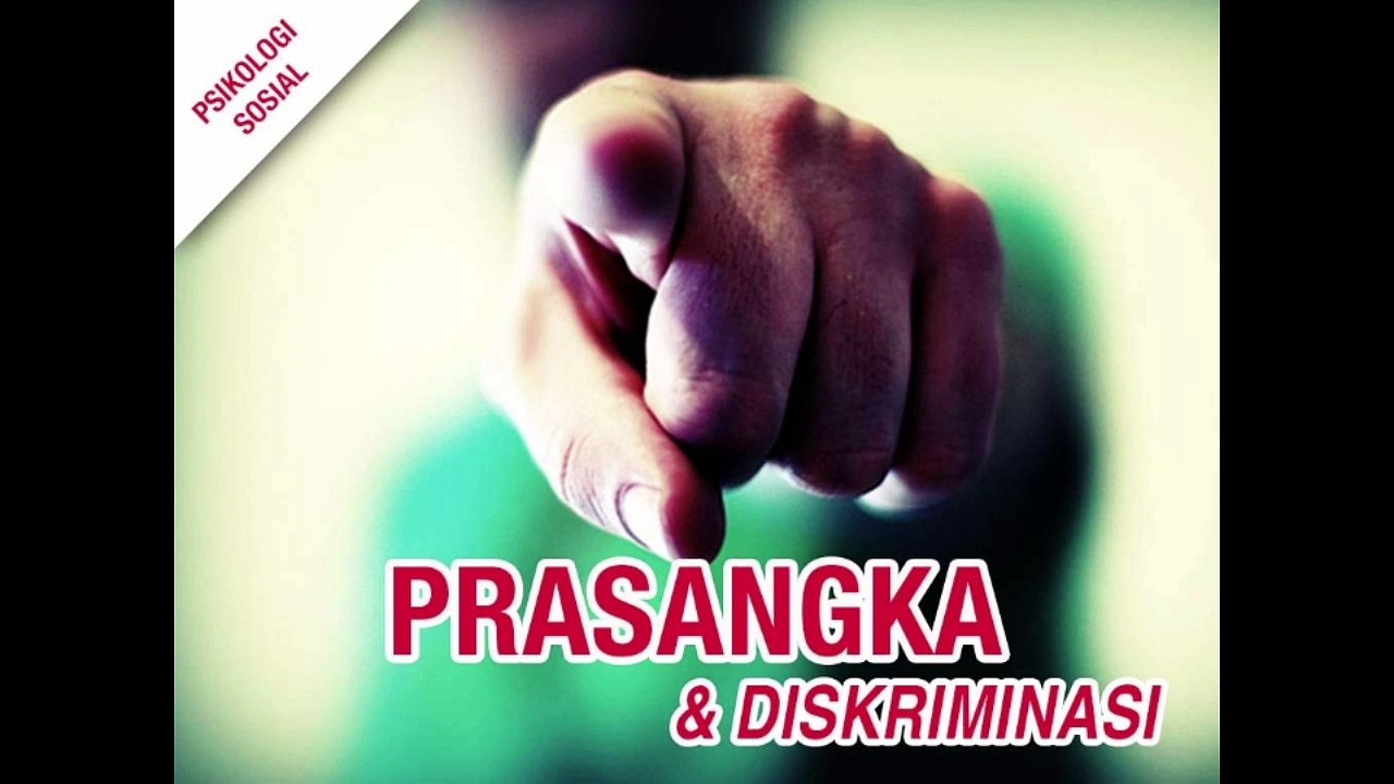 Prasangka dan Diskriminasi dalam Psikologi Sosial