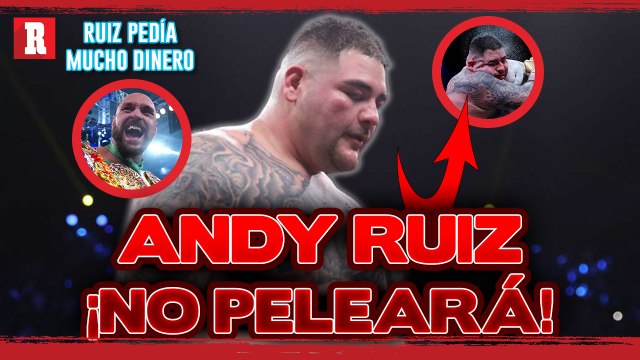 Por exigencias ECONÓMICAS, ANDY RUIZ NO PELEARÁ contra Tyson Fury