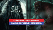 5 Legenda Cerita Hantu Paling Populer di Indonesia