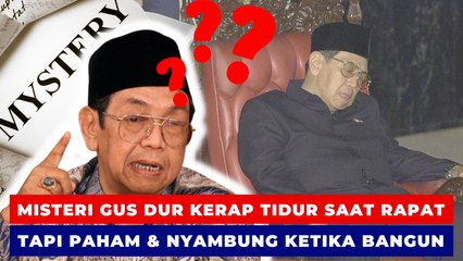 Misteri Gus Dur Kerap Tidur saat Rapat tapi Tetap Paham dan Nyambung Semua Ketika Bangun