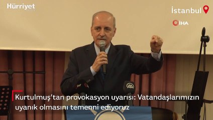 Download Video: Kurtulmuş’tan provokasyon uyarısı: Vatandaşlarımızın uyanık olmasını temenni ediyoruz