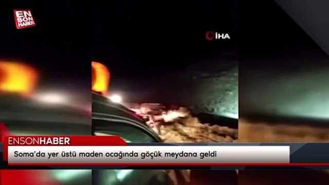 Soma’da yer üstü maden ocağında göçük meydana geldi