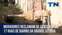 Moradores reclamam de crateras em 17 ruas de bairro da Grande Vitória