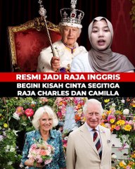 Resmi Jadi Raja Inggris, Begini Kisah Cinta Segitiga Raja Charles dan Camilla