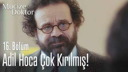 Adil Hoca çok kırılmış! - Mucize Doktor 16. Bölüm