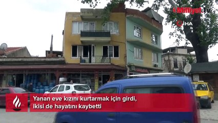Yanan eve kızını kurtarmak için tekrar girdi; baba kız hayatını kaybetti