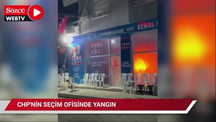 CHP'nin seçim ofisinde yangın
