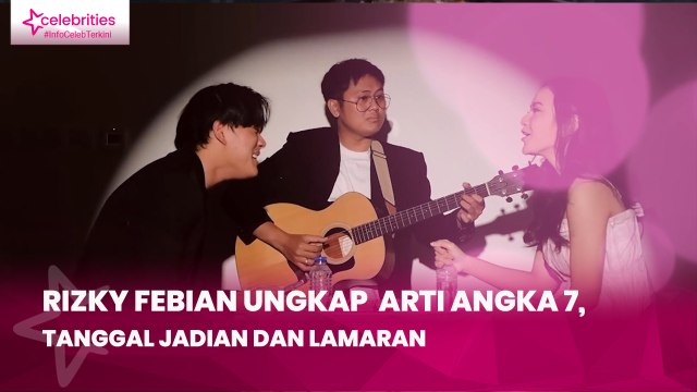 Rizky Febian Ungkap Arti Angka 7, Tanggal Jadian dan Lamaran