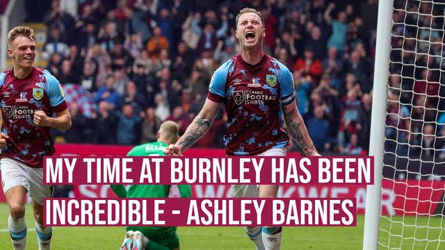 My time at Burnley has been incredible - Ashley Barnes
