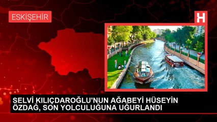 SELVİ KILIÇDAROĞLU'NUN AĞABEYİ HÜSEYİN ÖZDAĞ, SON YOLCULUĞUNA UĞURLANDI
