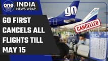 Go First extends flight cancellation till May 19, says 'will resume bookings shortly' |Oneindia News