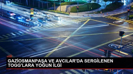 GAZİOSMANPAŞA VE AVCILAR'DA SERGİLENEN TOGG'LARA YOĞUN İLGİ