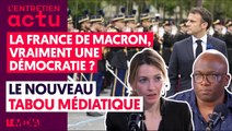 LA FRANCE DE MACRON, VRAIMENT UNE DÉMOCRATIE ? LE NOUVEAU TABOU MÉDIATIQUE