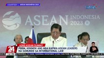 PBBM, hinimok ang mga kapwa ASEAN leaders na sumunod sa International Law | 24 Oras