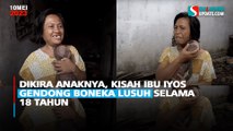 Dikira Anaknya, Kisah Ibu Iyos Gendong Boneka Lusuh Selama 18 Tahun