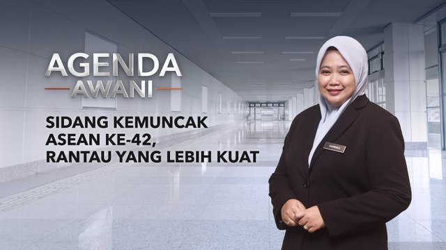 Agenda AWANI: Sidang Kemuncak ASEAN Ke-42, rantau yang lebih kuat