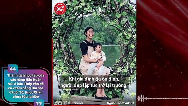 Thành tích học tập của các nàng Hậu Hoàn Vũ: Á hậu Thúy Vân đã có 2 tấm bằng Đại học ở tuổi 30, Ngọc Châu chưa tốt nghiệp