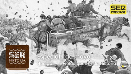 Especial 1 de mayo. Huelgas y revoluciones en la Historia