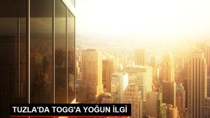 TUZLA'DA TOGG'A YOĞUN İLGİ