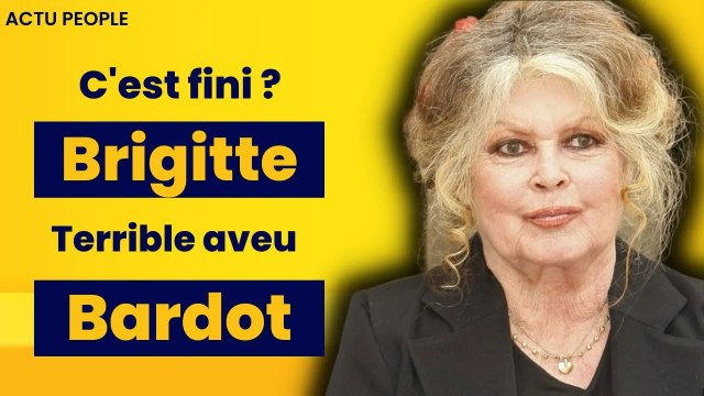 Brigitte Bardot, c’est fini ? Triste révélation