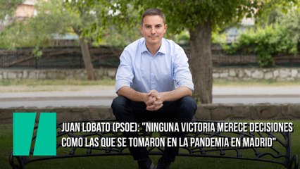 Entrevista a Juan Lobato (PSOE): "Ninguna victoria merece decisiones como las que se tomaron en la pandemia en Madrid"