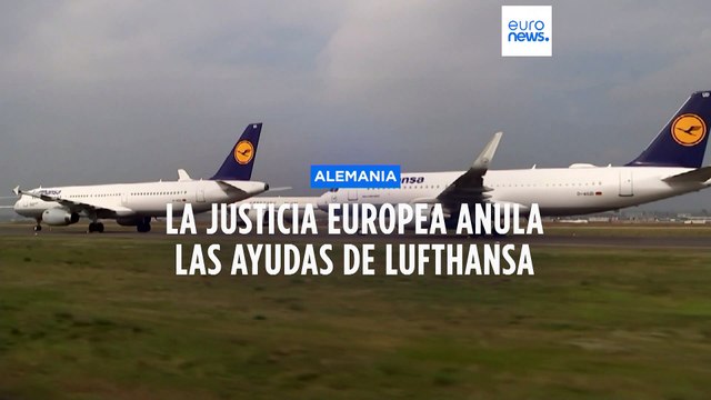 La justicia europea anula las ayudas de Alemania a Lufthansa durante la pandemia