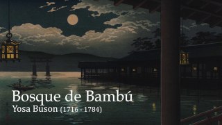 7. BOSQUE DE BAMBÚ - YOSA BUSON (POESÍA MIXTA PARTE 1)