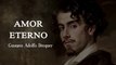 3. AMOR ETERNO - GUSTAVO ADOLFO BÉCQUER (POESIA ROMANTICA) (POESÍA MIXTA PARTE 1)