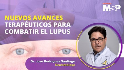Nuevos avances terapéuticos para combatir el lupus #ProgramaEspecial
