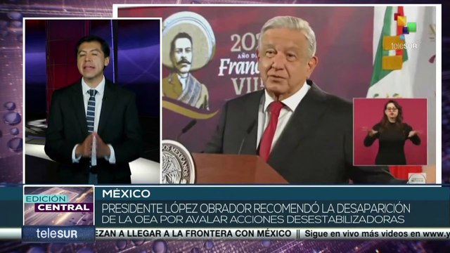 Presidente López Obrador recomendó la desaparición de la OEA por acciones desestabilizadoras