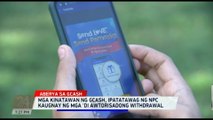 Mga kinatawan ng GCash, ipatatawag ng NPC kaugnay ng mga 'di awtorisadong withdrawal | 24 Oras