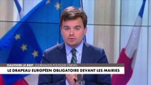 L'édito de Gauthier Le Bret : «Le drapeau européen obligatoire devant les mairies»