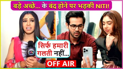 Hamari Galti Nahi...Niti Taylor Shocking Reaction On Bade Acche Lagte Hain Going Off-Air