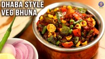 Dhaba Style Veg Bhuna | How To Roast Vegetables | Healthy Indian Recipe For Dinner | Vegetable Sabji