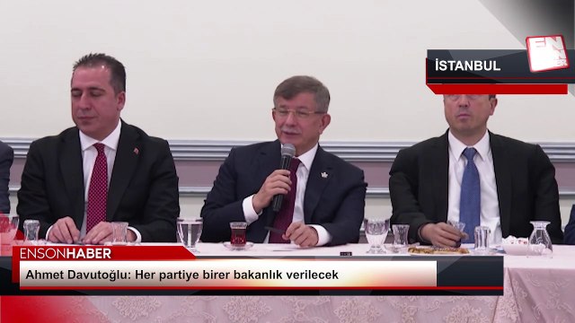 Ahmet Davutoğlu: Her partiye birer bakanlık verilecek