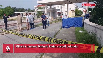 Muğla'da sır olay! Hastane önünde kadın cesedi bulundu