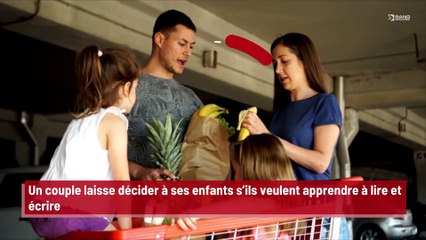 Un couple laisse décider à ses enfants s’ils veulent apprendre à lire et écrire !