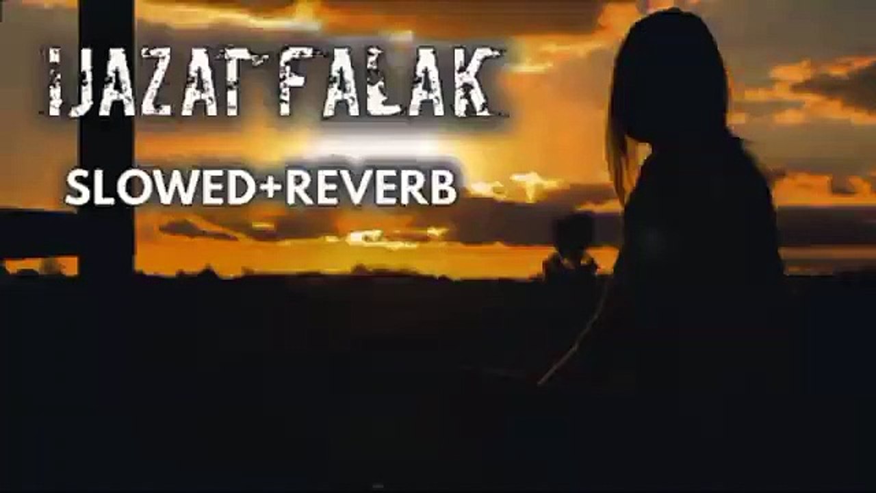 Ijazat Falak - Nehaal Naseem __ Falak Shabir (Slowed+Reverb) Lofi Song