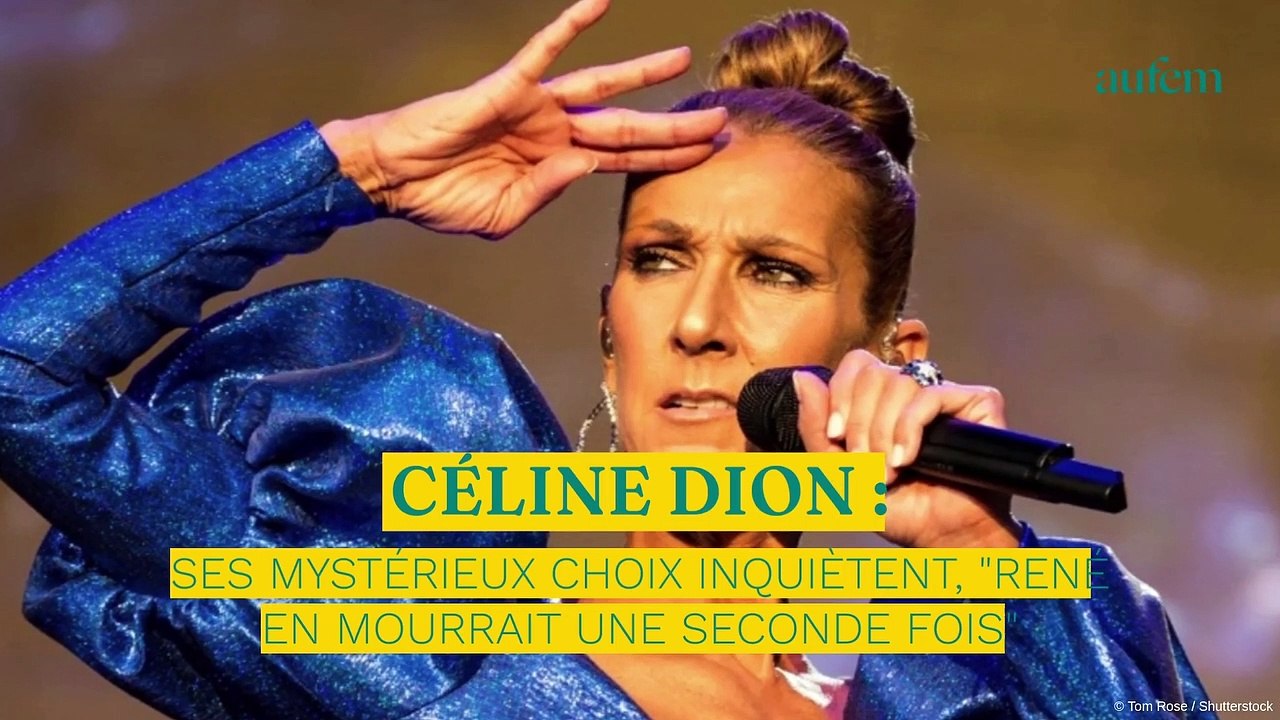 Céline Dion : ses mystérieux choix inquiètent, "René en mourrait une seconde fois"