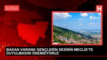 BAKAN VARANK GENÇLERİN SESİNİN MECLİS'TE DUYULMASINI ÖNEMSİYORUZ