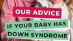 Our advice if your baby has down syndrome