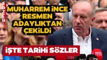 Muharrem İnce Adaylıktan Çekildi! Tarihi Kararını Bu Sözlerle Açıkladı