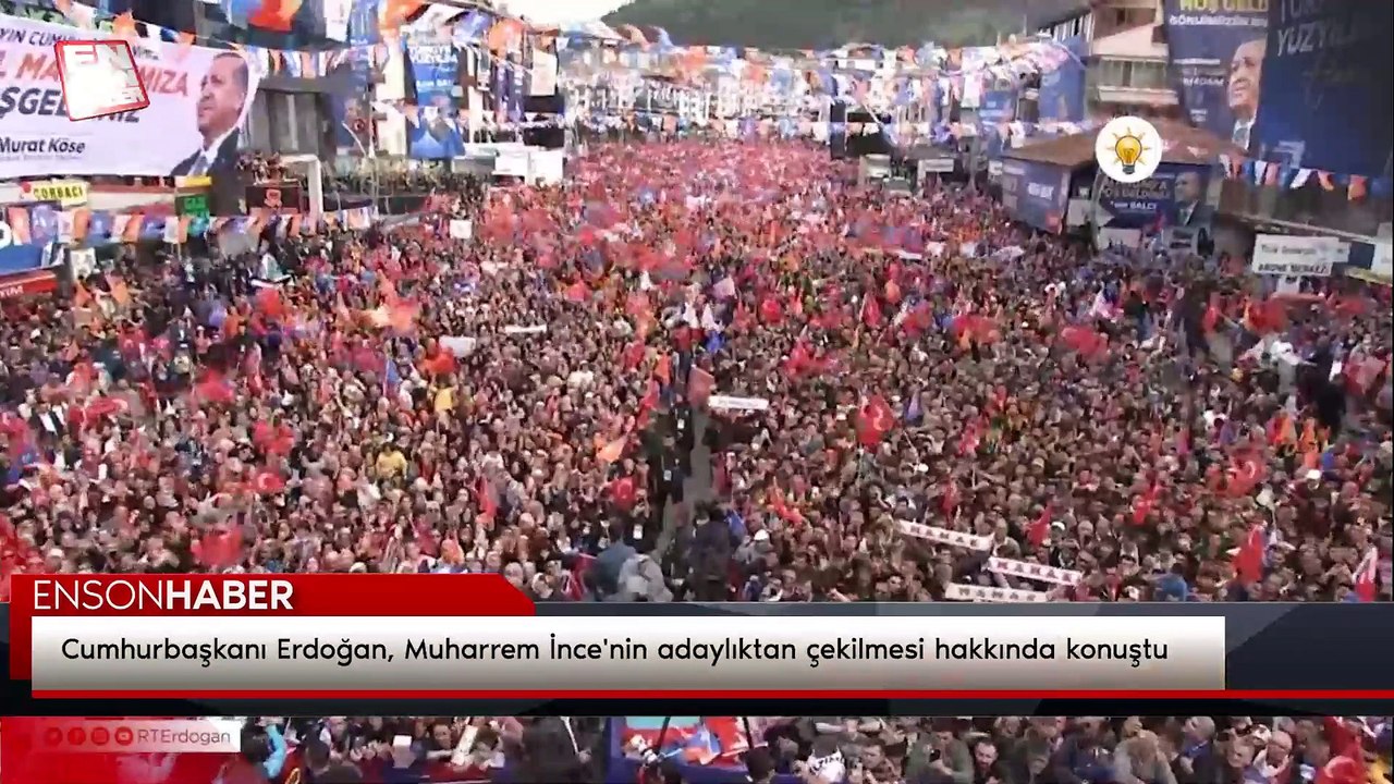 Cumhurbaşkanı Erdoğan, Muharrem İnce'nin adaylıktan çekilmesi hakkında konuştu